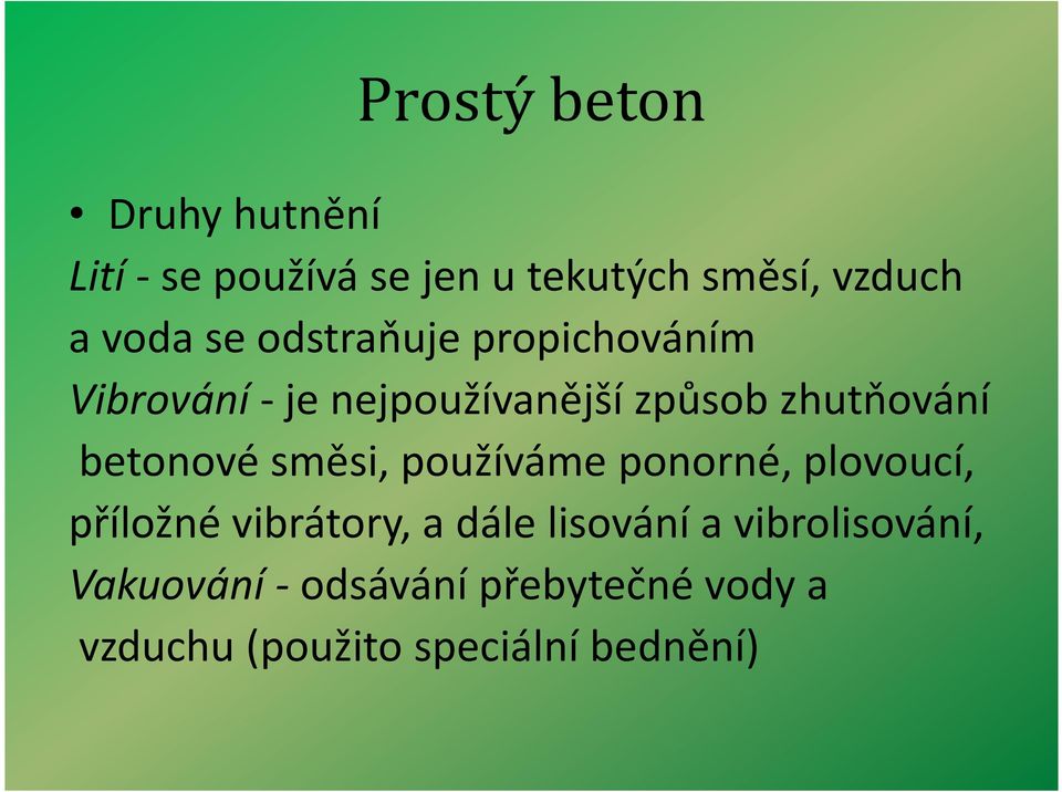 betonové směsi, používáme ponorné, plovoucí, příložné vibrátory, a dále