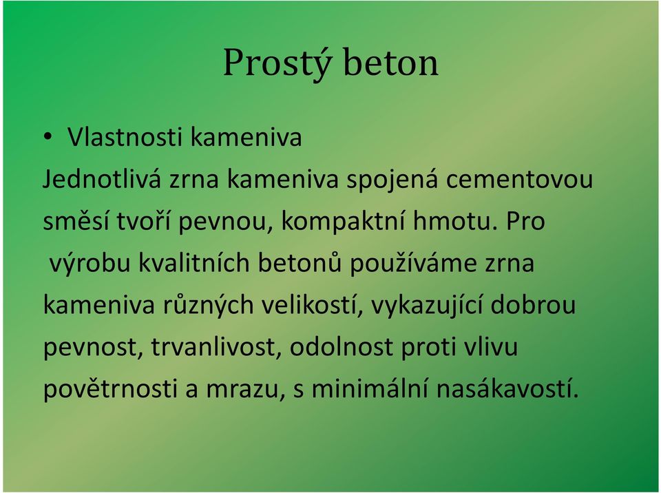 Pro výrobu kvalitních betonů používáme zrna kameniva různých