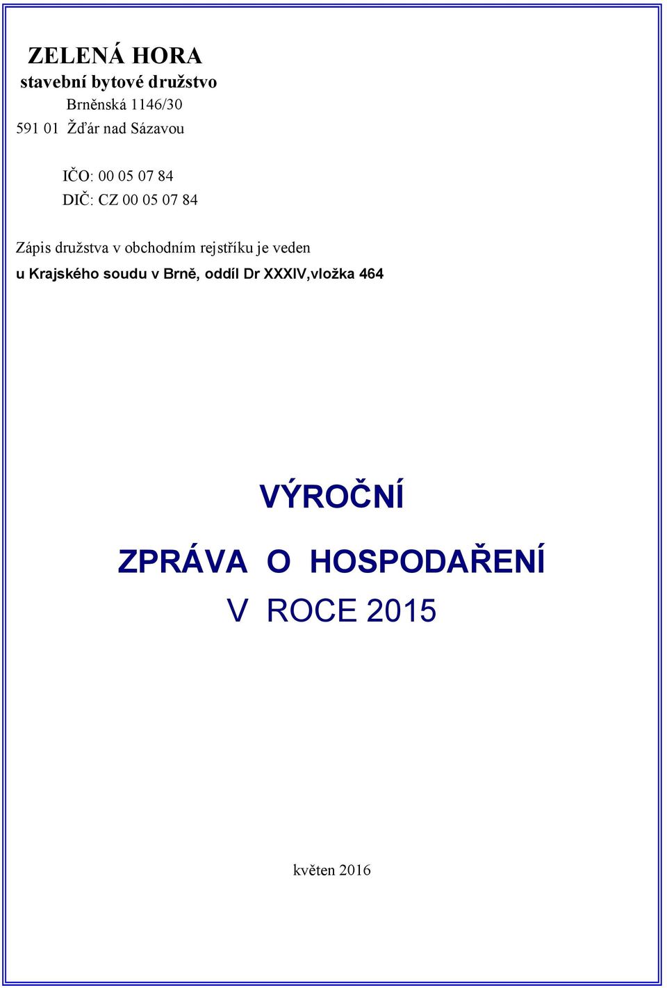 obchodním rejstříku je veden u Krajského soudu v Brně, oddíl Dr