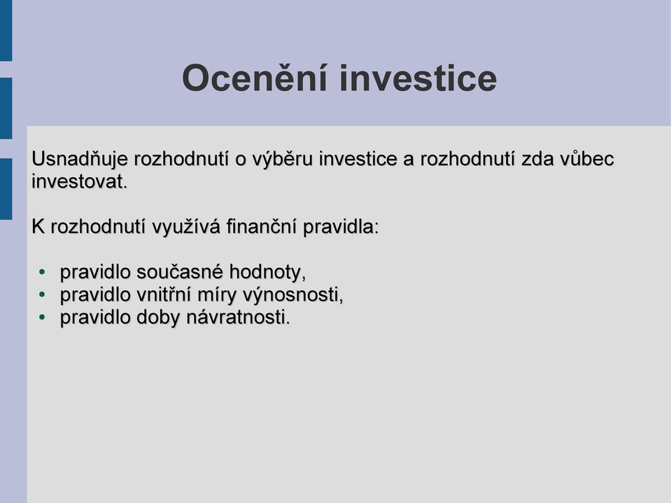 K rozhodnutí využívá finanční pravidla: pravidlo