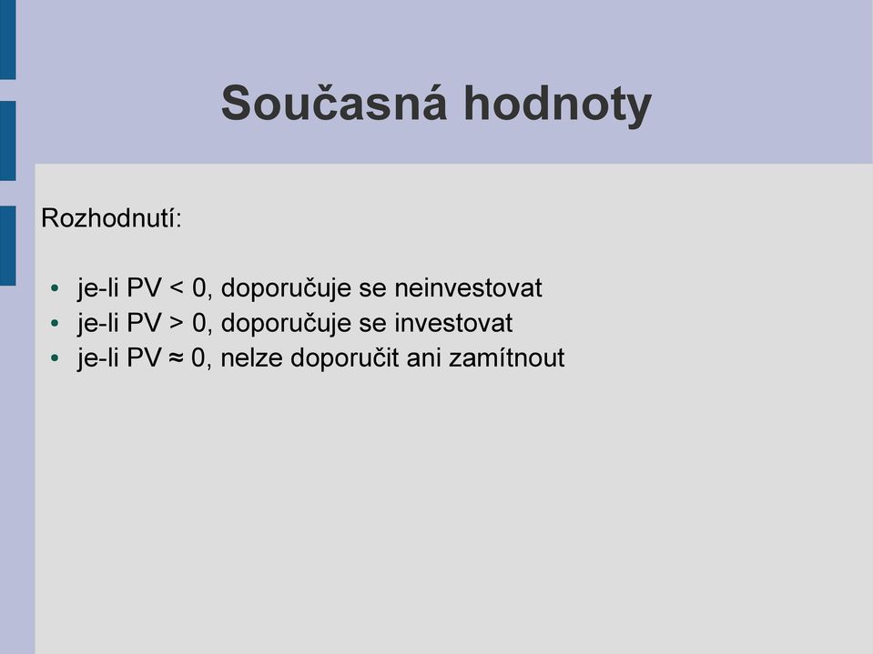 PV > 0, doporučuje se investovat