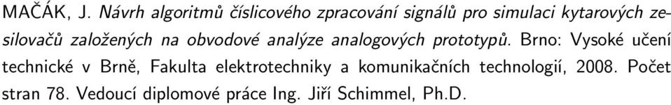 zesilovačů založených na obvodové analýze analogových prototypů.