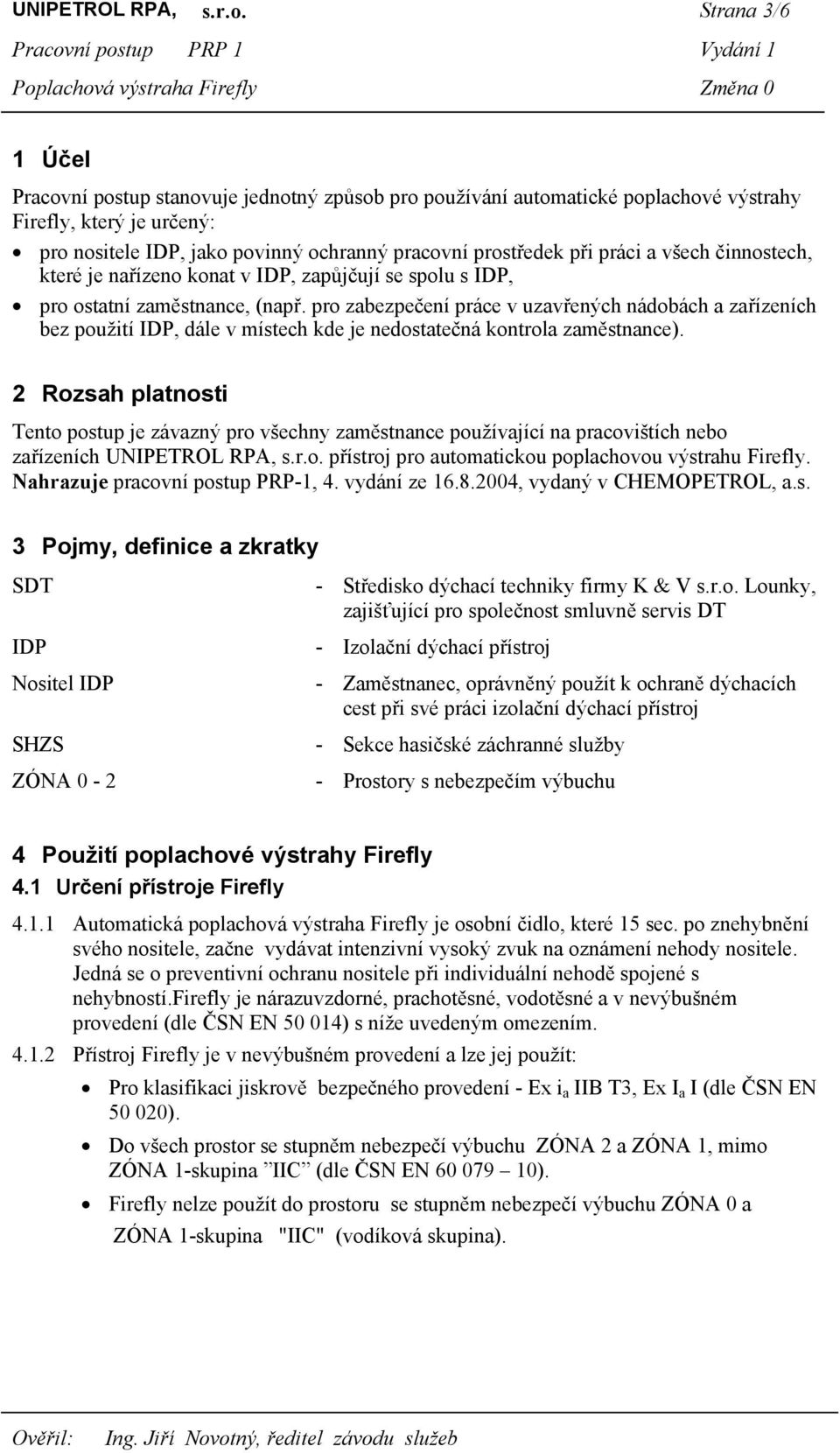 práci a všech činnostech, které je nařízeno konat v IDP, zapůjčují se spolu s IDP, pro ostatní zaměstnance, (např.