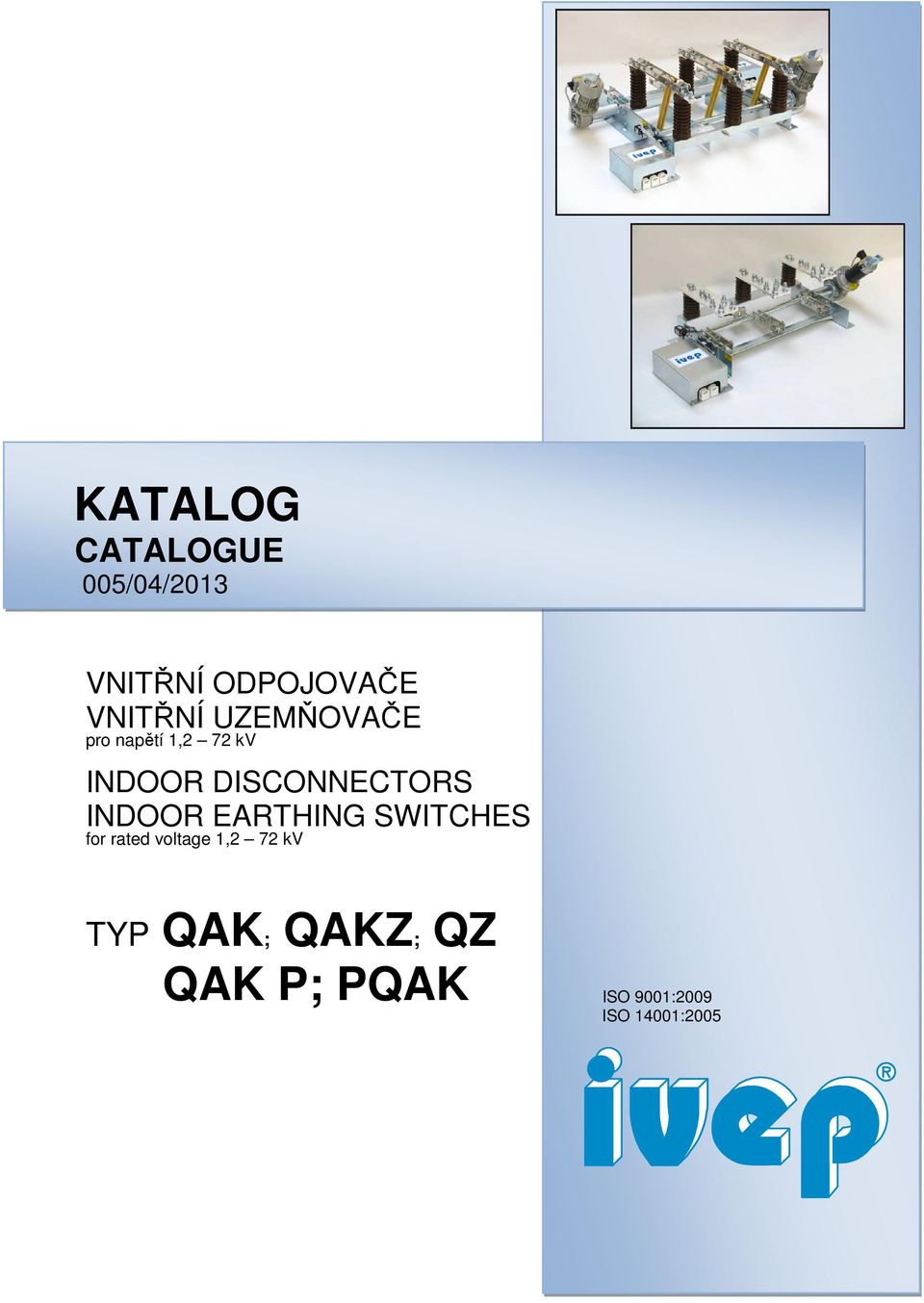 DISCONNECTORS INDOOR EARTHING SWITCHES for rated