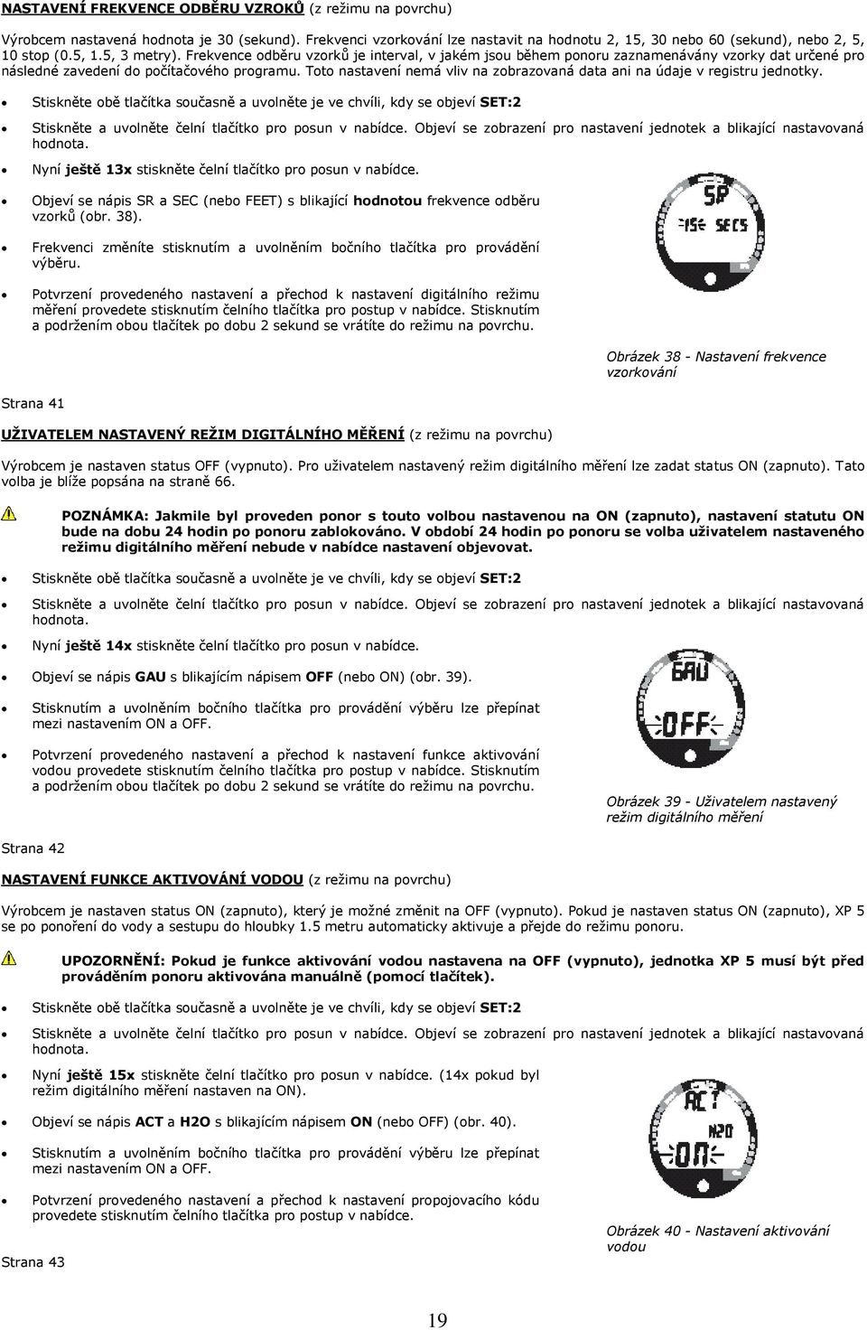 Toto nastavení nemá vliv na zobrazovaná data ani na údaje v registru jednotky.