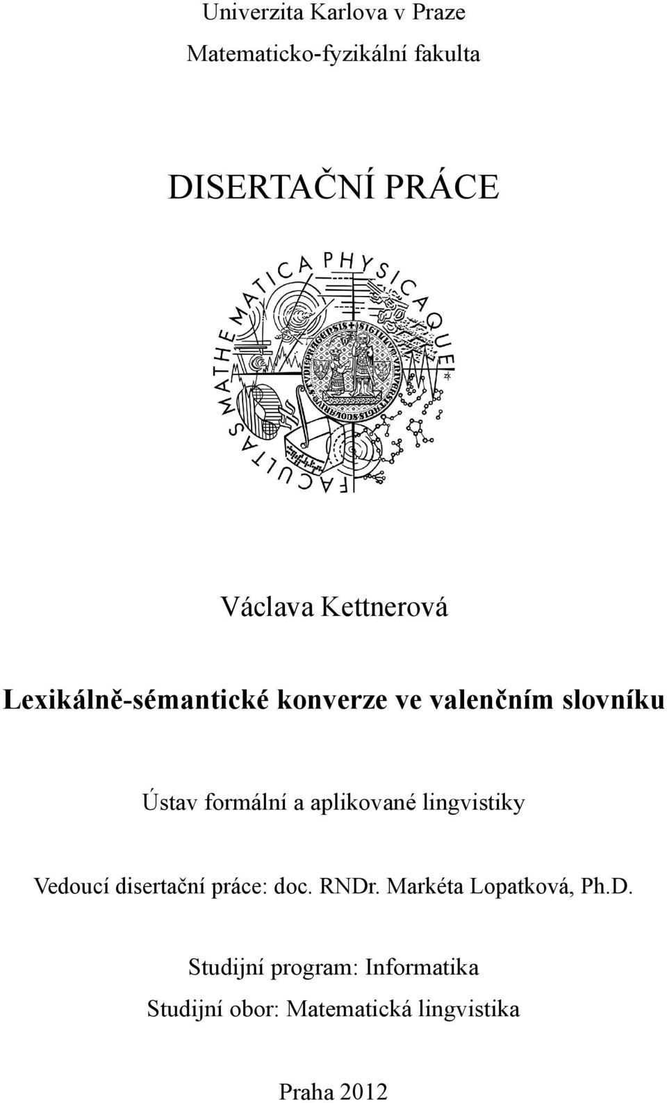 aplikované lingvistiky Vedoucí disertační práce: doc. RNDr. Markéta Lopatková, Ph.