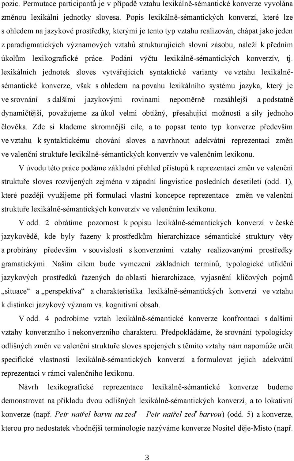 slovní zásobu, náleží k předním úkolům lexikografické práce. Podání výčtu lexikálně-sémantických konverzív, tj.