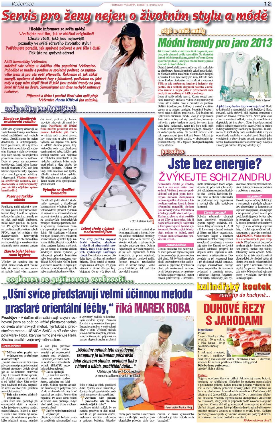 sstyl ttyy a ssvět vět módyy Módní trendy pro jaro 2013 Již tento čtvrtek se můžeme těšit na první jarní den, tedy alespoň podle kalendáře.