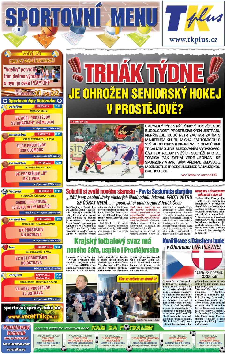 Prostějov/jim UPLYNULÝ TÝDEN PŘÍLIŠ NOVÉHO SVĚTLA DO BUDOUCNOSTI PROSTĚJOVSKÝCH JESTŘÁBŮ NEPŘINESL.