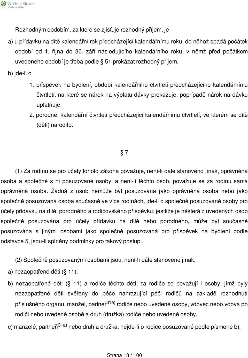 příspěvek na bydlení, období kalendářního čtvrtletí předcházejícího kalendářnímu čtvrtletí, na které se nárok na výplatu dávky prokazuje, popřípadě nárok na dávku uplatňuje, 2.