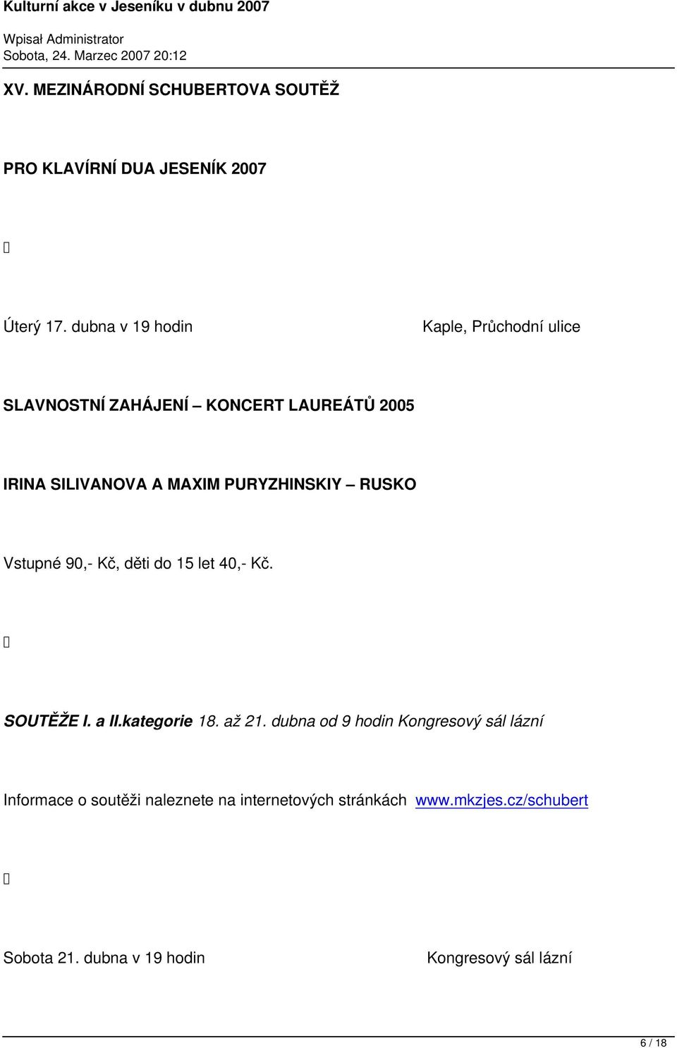 PURYZHINSKIY RUSKO Vstupné 90,- Kč, děti do 15 let 40,- Kč. SOUTĚŽE I. a II.kategorie 18. až 21.