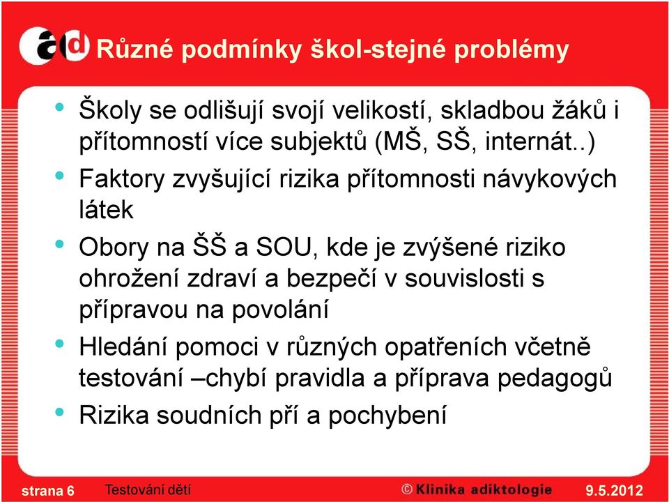 .) Faktory zvyšující rizika přítomnosti návykových látek Obory na ŠŠ a SOU, kde je zvýšené riziko