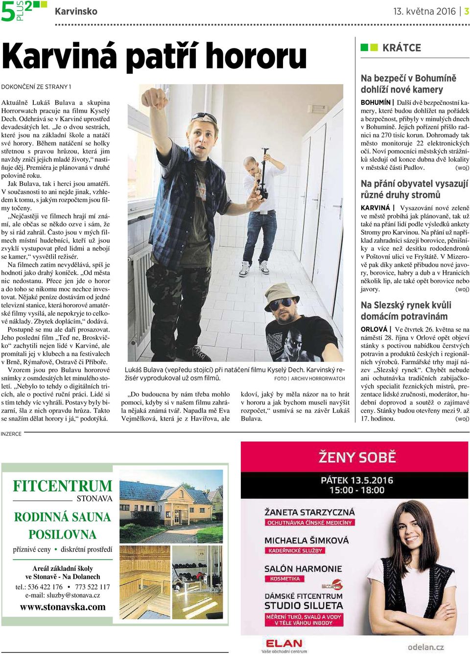 Premiéra je plánovaná v druhé polovině roku. Jak Bulava, tak iherci jsou amatéři. V současnosti to ani nejde jinak, vzhledem k tomu,s jakým rozpočtem jsou filmy točeny.