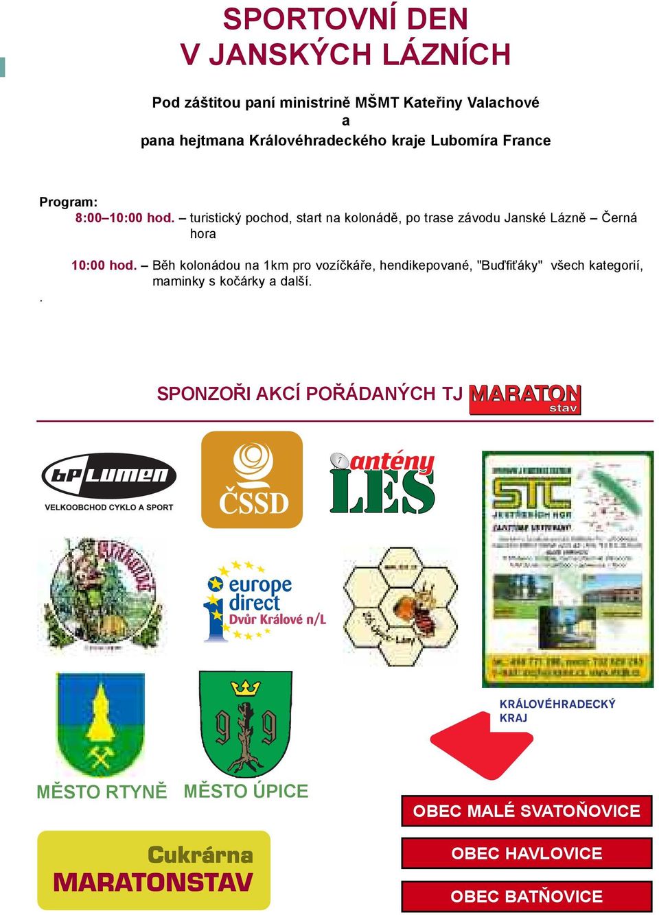 turistický pochod, start na kolonádě, po trase závodu Janské Lázně Černá hora. 10:00 hod.