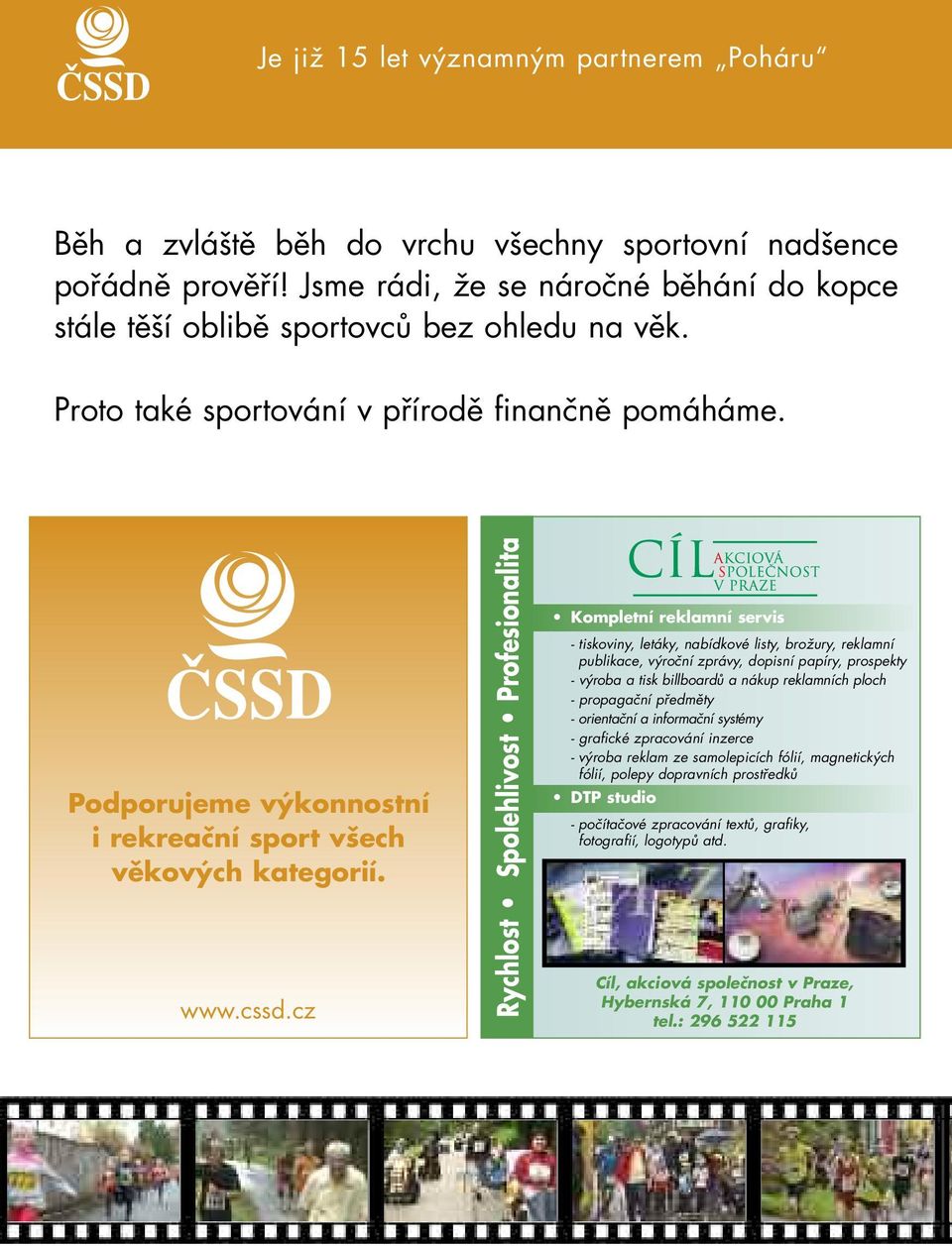 cz Rychlost Spolehlivost Profesionalita Kompletní reklamní servis - tiskoviny, letáky, nabídkové listy, brožury, reklamní publikace, výroční zprávy, dopisní papíry, prospekty - výroba a tisk