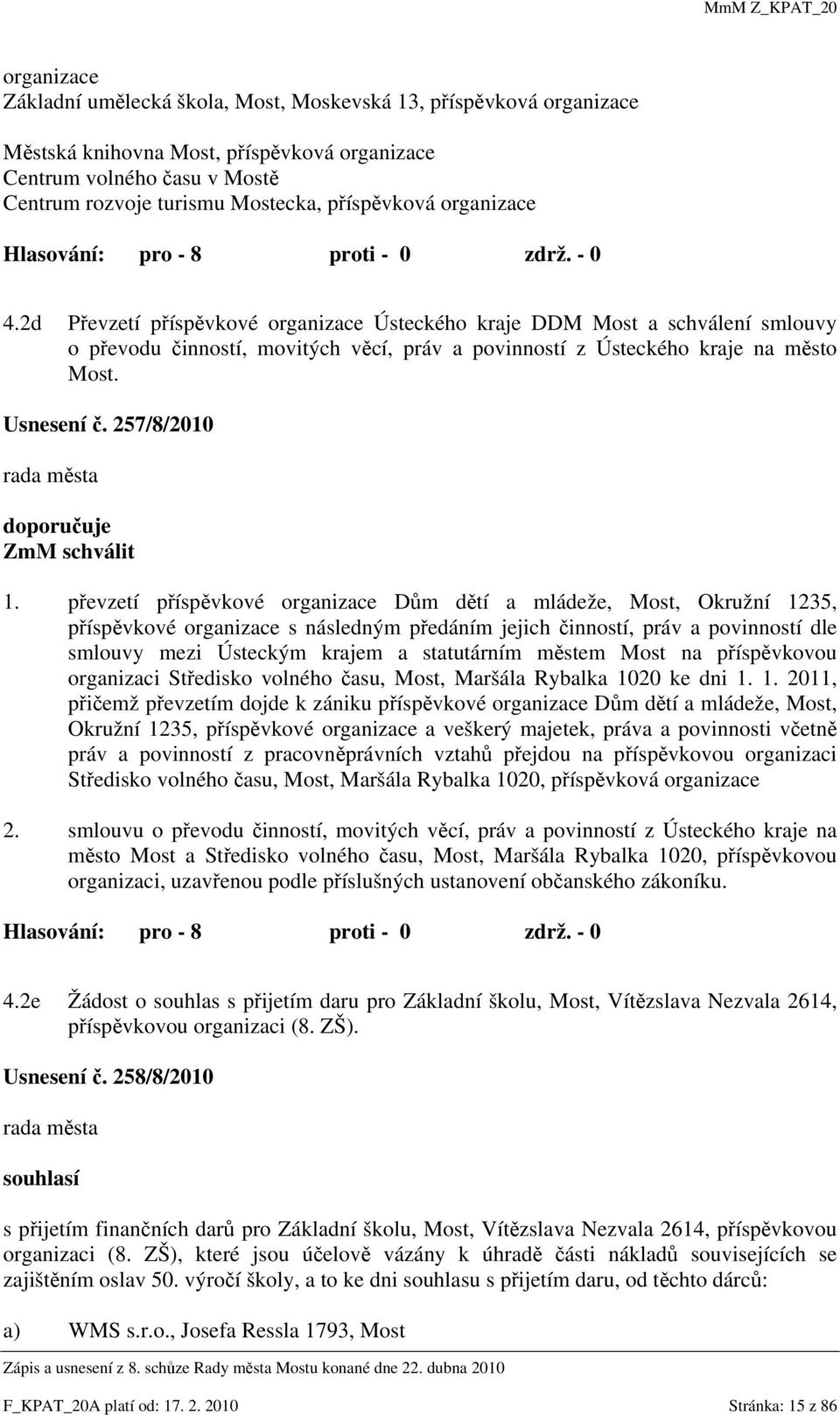 257/8/2010 rada města doporučuje ZmM schválit 1.