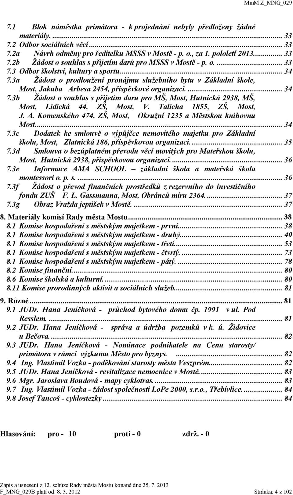 Talicha 1855, ZŠ, Most, J. A. Komenského 474, ZŠ, Most, Okružní 1235 a Městskou knihovnu Most.... 34 7.