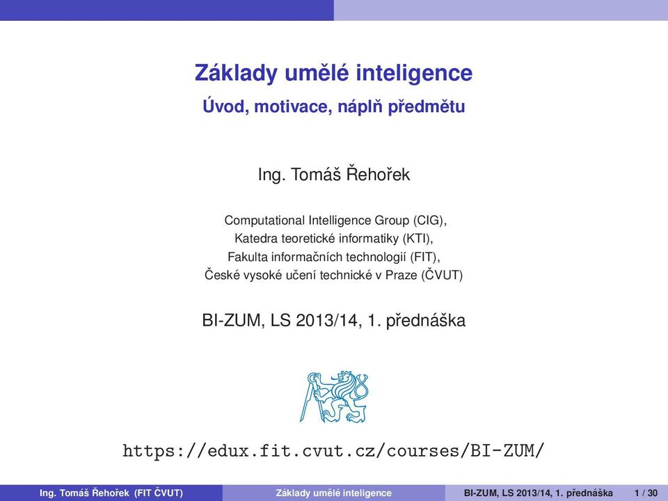 informačních technologií (FIT), České vysoké učení technické v Praze (ČVUT) BI-ZUM, LS 2013/14, 1.