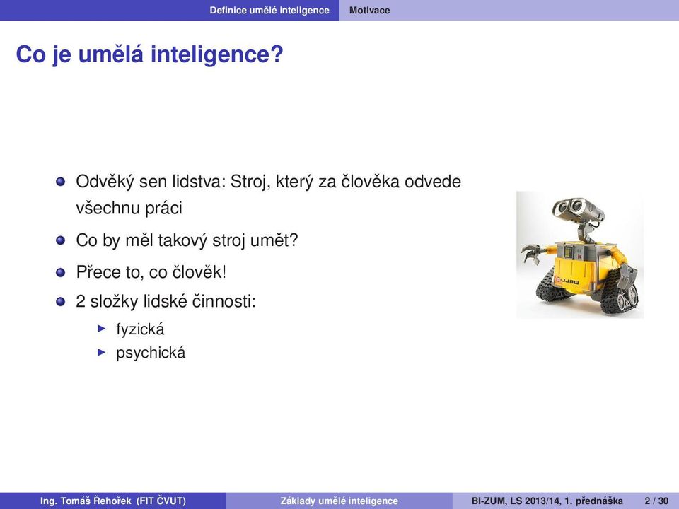 takový stroj umět? Přece to, co člověk!