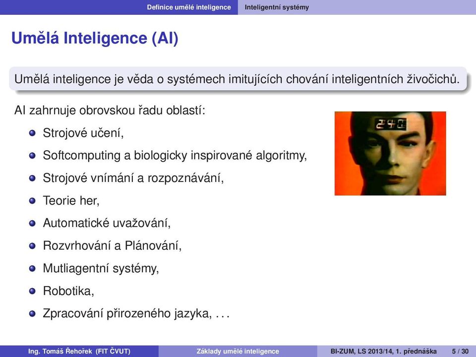 AI zahrnuje obrovskou řadu oblastí: Strojové učení, Softcomputing a biologicky inspirované algoritmy, Strojové vnímání a