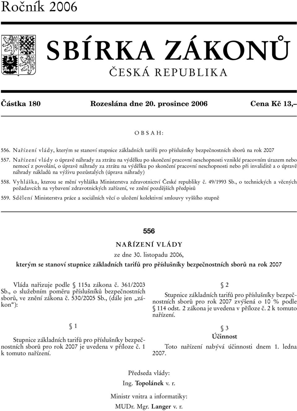 Nar 0 3 0 1 0 0zen 0 1 0 0 vla 0 0dy ou 0 0prave 0 3 na 0 0hrady za ztra 0 0tu na vy 0 0de 0 3lku po skonc 0 3en 0 1 0 0 pracovn 0 1 0 0 neschopnosti vznikle 0 0 pracovn 0 1 0 0m u 0 0razem nebo