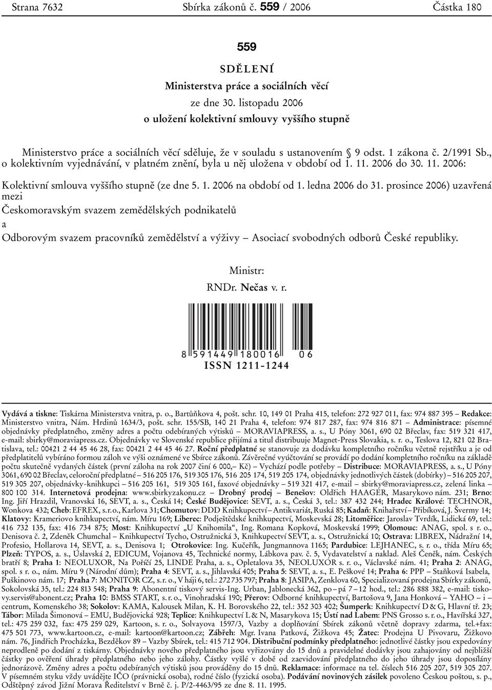 0 1 0 0m Л 9 odst. 1 za 0 0kona c 0 3. 2/1991 Sb., o kolektivn 0 1 0 0m vyjedna 0 0va 0 0n 0 1 0 0, v platne 0 0m zne 0 3n 0 1 0 0, byla u ne 0 3j uloz 0 3ena v obdob 0 1 0 0 od 1. 11.