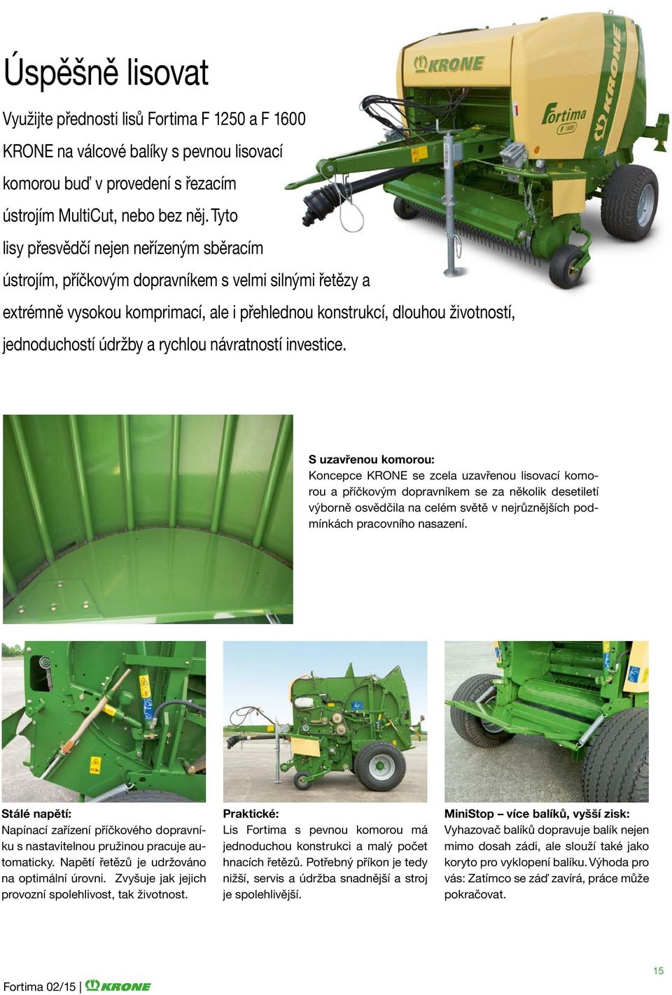 údržby a rychlou návratností investice.