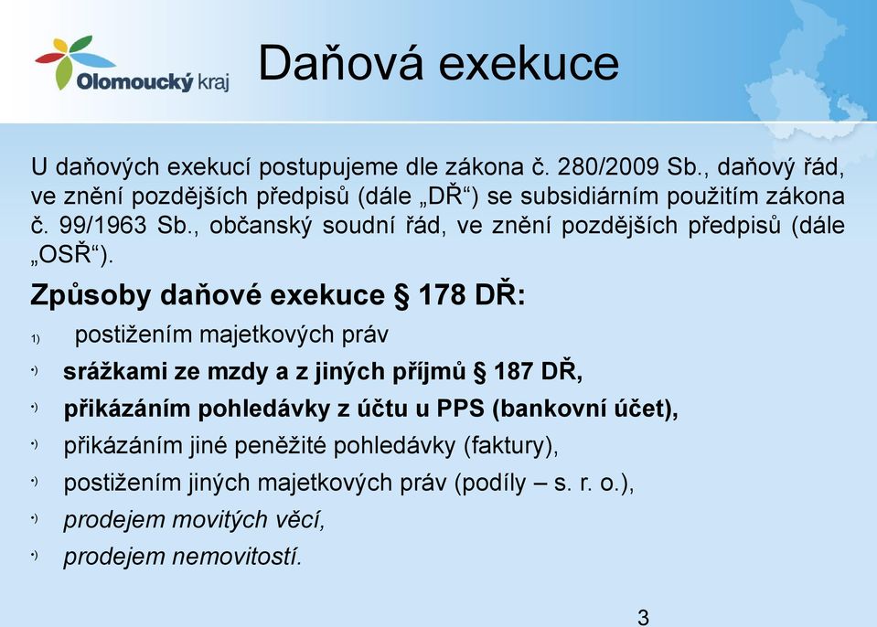 , občanský soudní řád, ve znění pozdějších předpisů (dále OSŘ ).