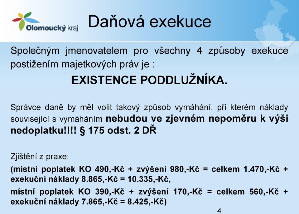 výši nedoplatku!!!! 175 odst. 2 DŘ Zjištění z praxe: (místní poplatek KO 490,-Kč + zvýšení 980,-Kč = celkem 1.