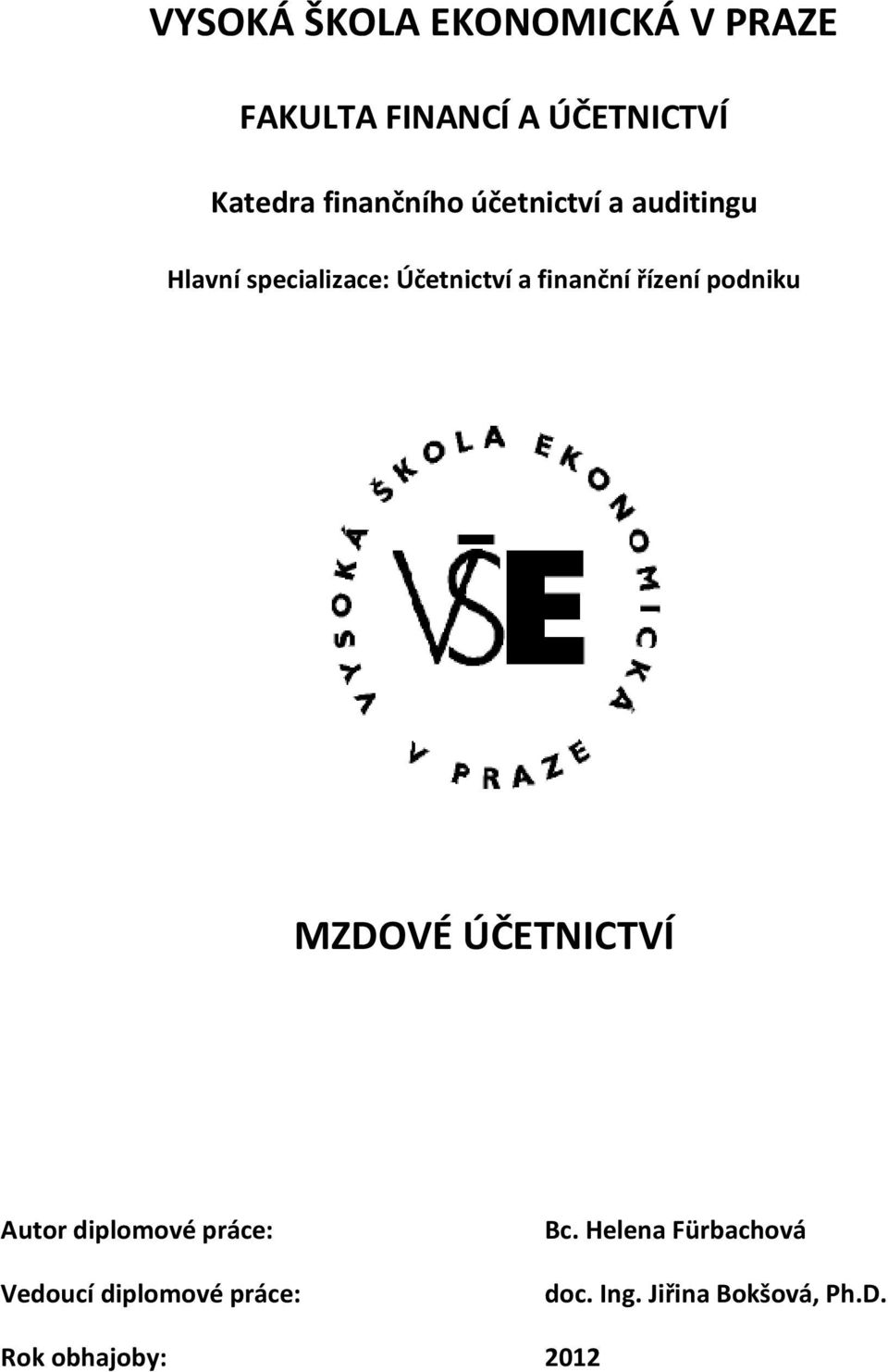 finanční řízení podniku MZDOVÉ ÚČETNICTVÍ Autor diplomové práce: Vedoucí