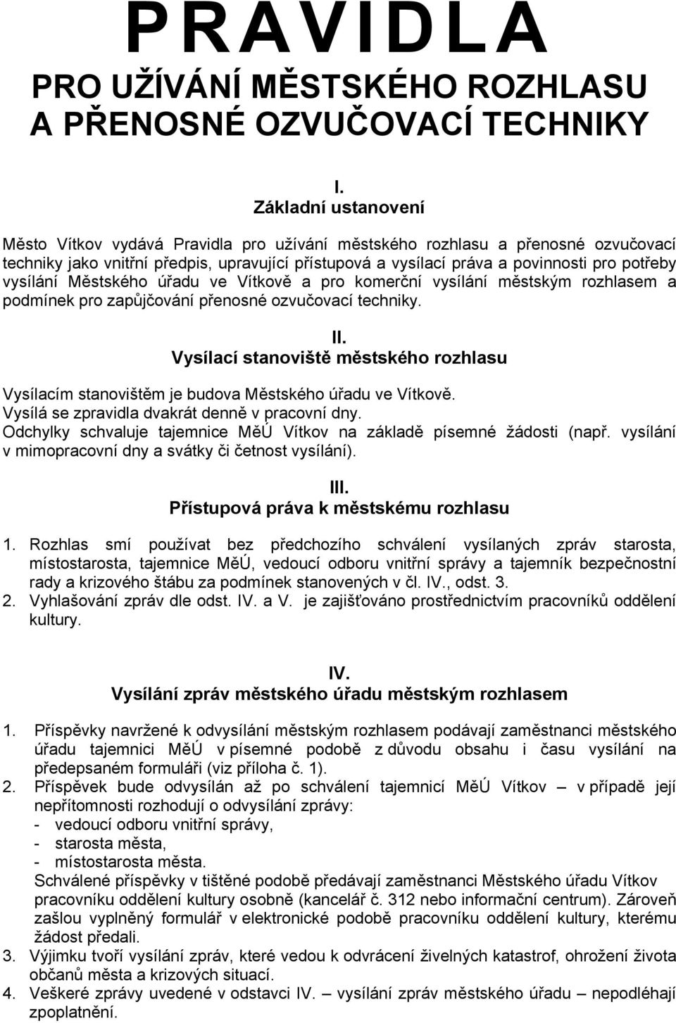 vysílání Městského úřadu ve Vítkově a pro komerční vysílání městským rozhlasem a podmínek pro zapůjčování přenosné ozvučovací techniky. II.