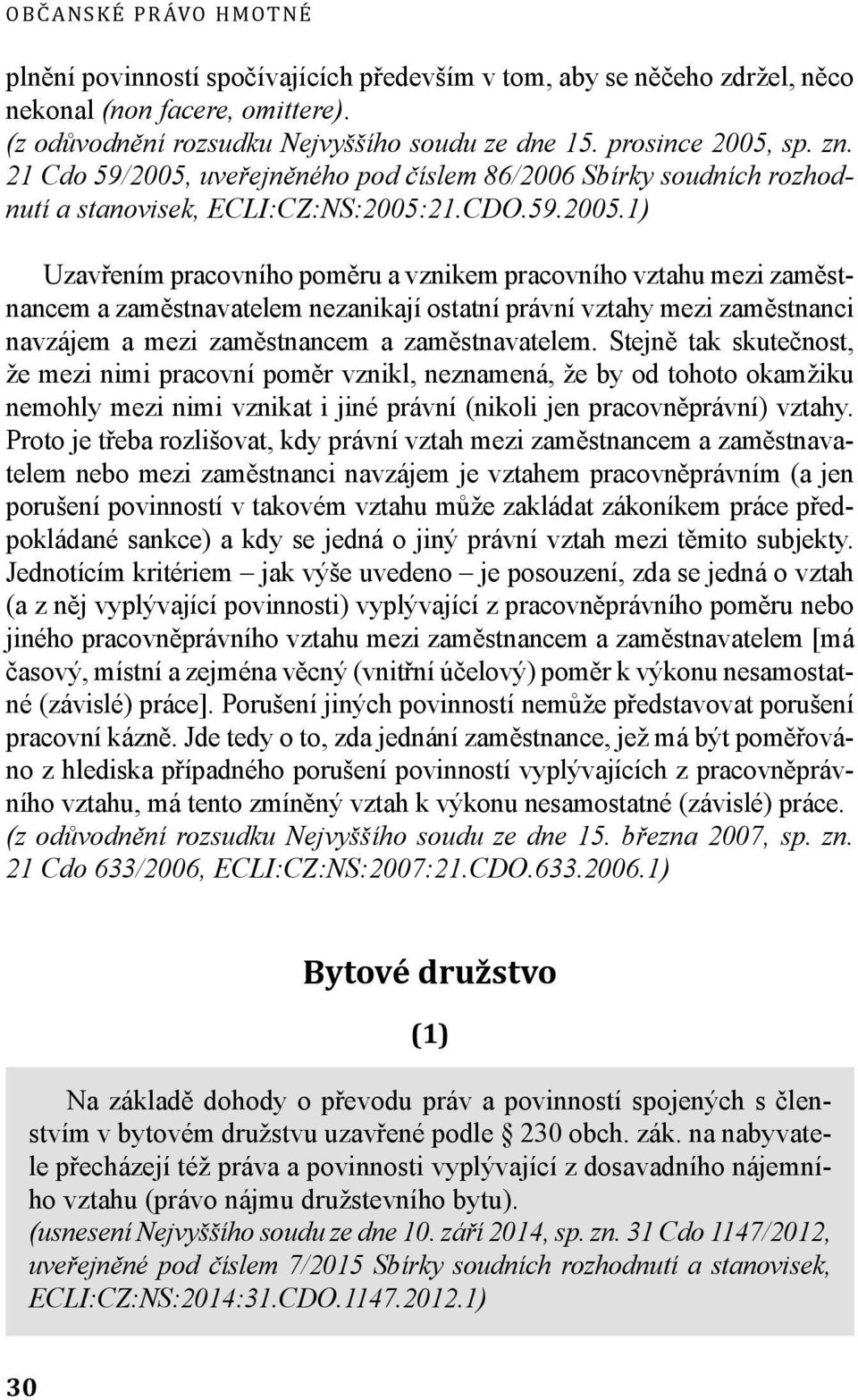 uveřejněného pod číslem 86/2006 Sbírky soudních rozhodnutí a stanovisek, ECLI:CZ:NS:2005: