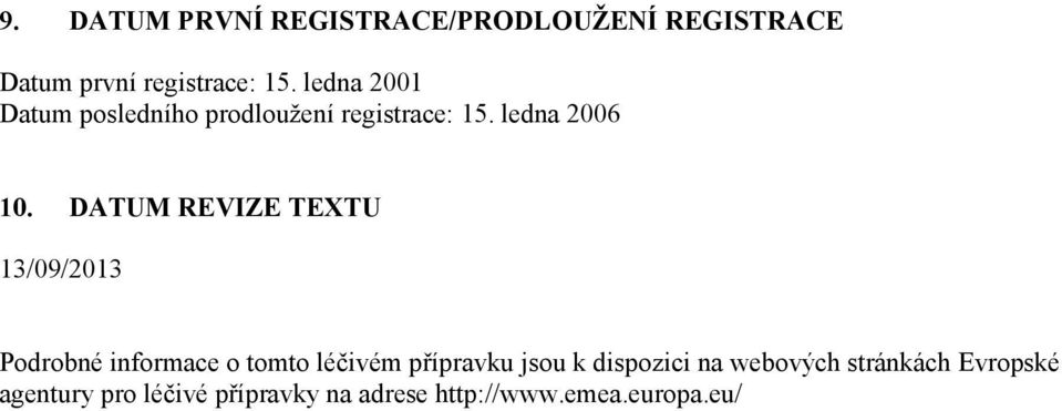 DATUM REVIZE TEXTU 13/09/2013 Podrobné informace o tomto léčivém přípravku jsou k