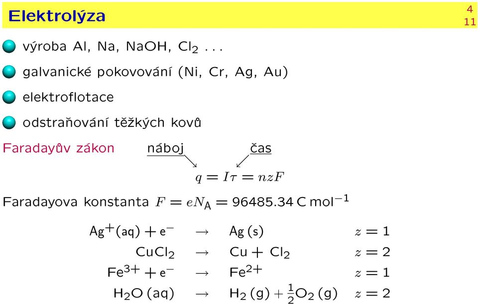 kovù Faradayùv zákon náboj èas q = Iτ = nzf Faradayova konstanta F = en A =