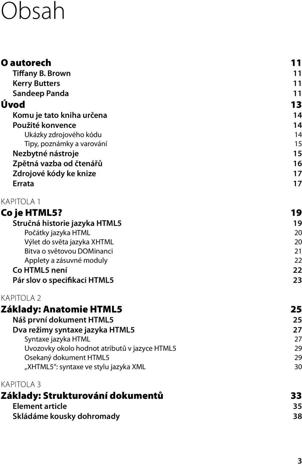 16 Zdrojové kódy ke knize 17 Errata 17 KAPITOLA 1 Co je HTML5?