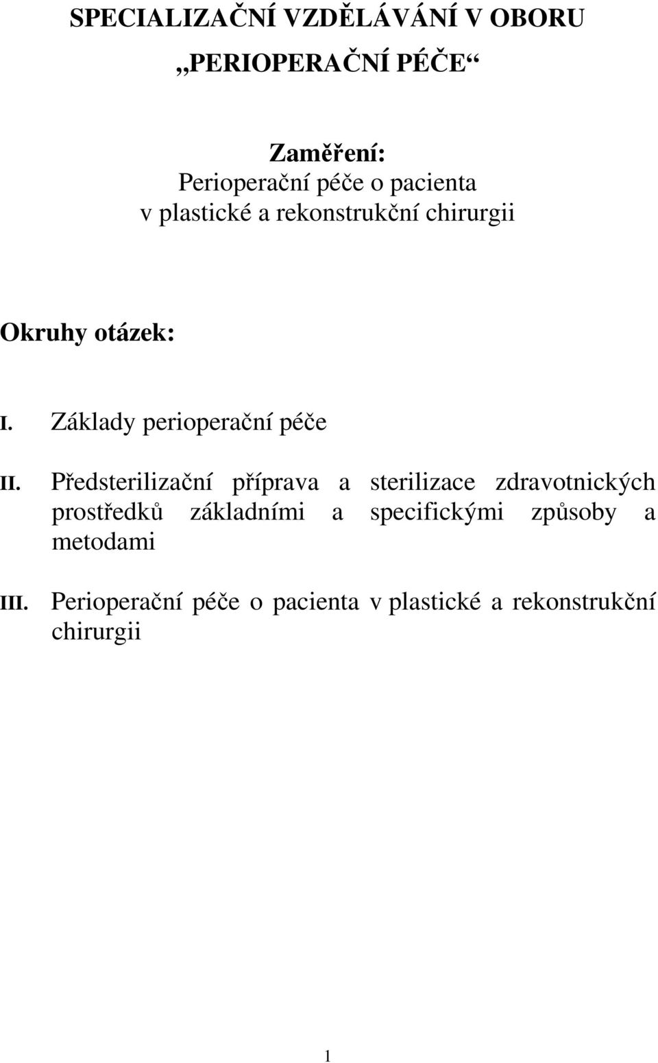 Předsterilizační příprava a sterilizace zdravotnických prostředků základními a