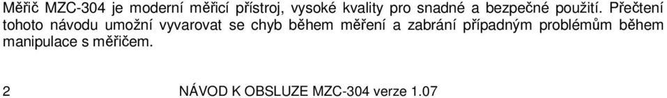 Přečtení tohoto návodu umožní vyvarovat se chyb během měření