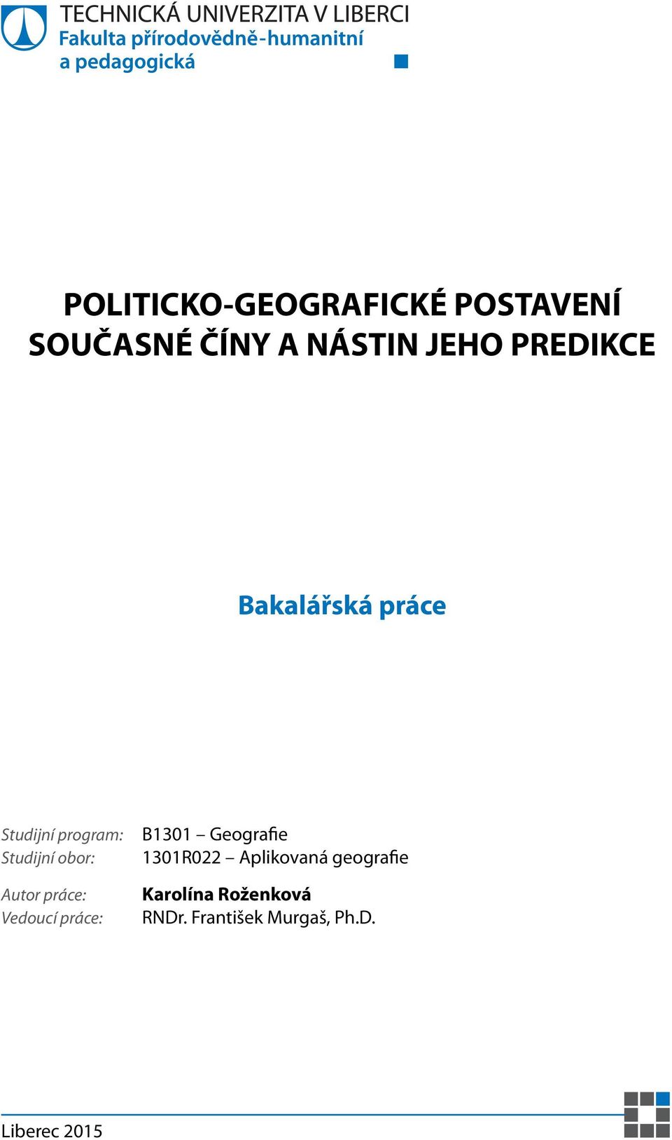 Autor práce: Vedoucí práce: B1301 Geografie 1301R022 Aplikovaná