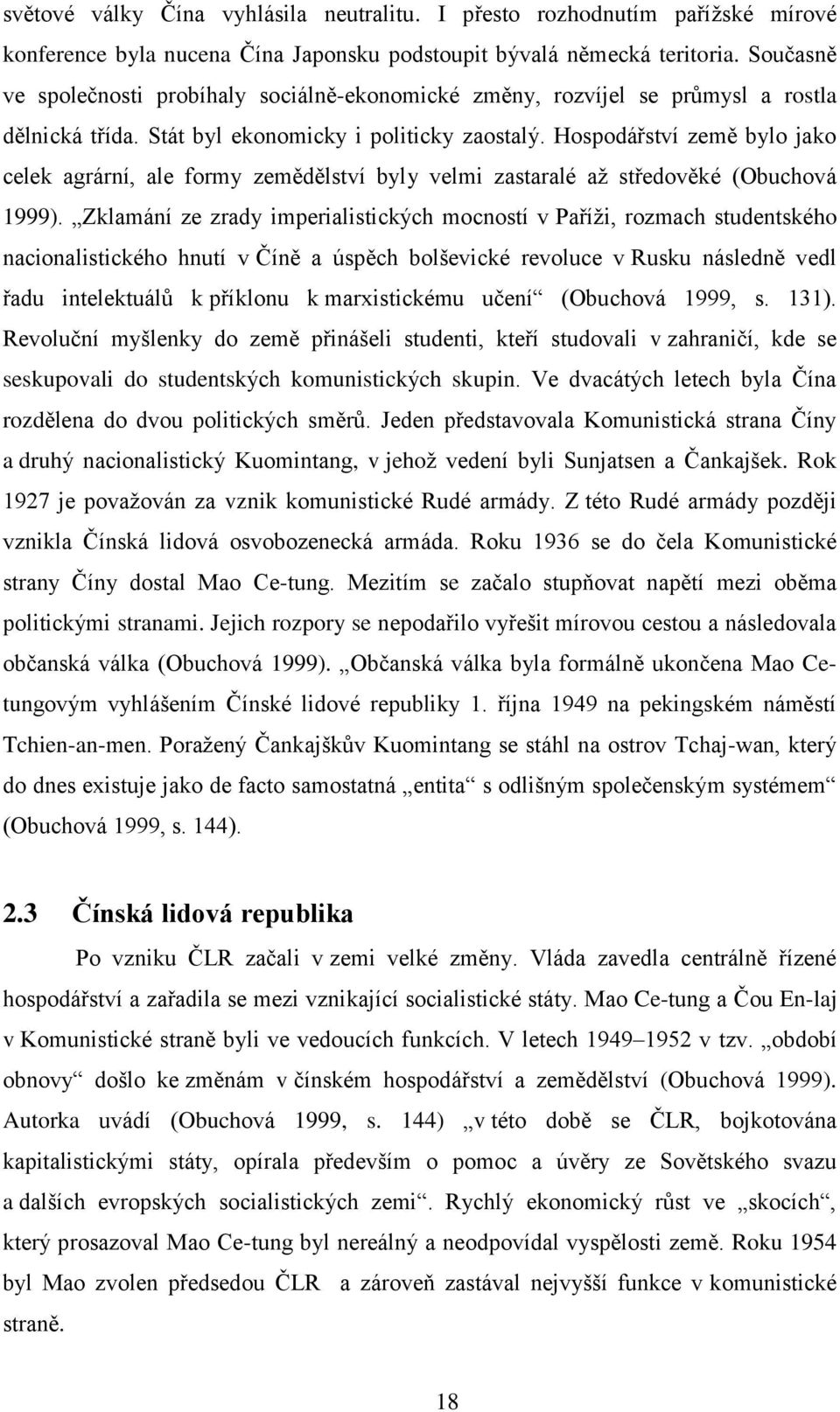 Hospodářství země bylo jako celek agrární, ale formy zemědělství byly velmi zastaralé až středověké (Obuchová 1999).