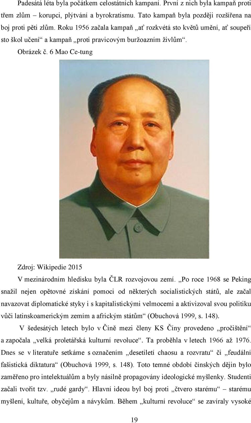 6 Mao Ce-tung Zdroj: Wikipedie 2015 V mezinárodním hledisku byla ČLR rozvojovou zemí.