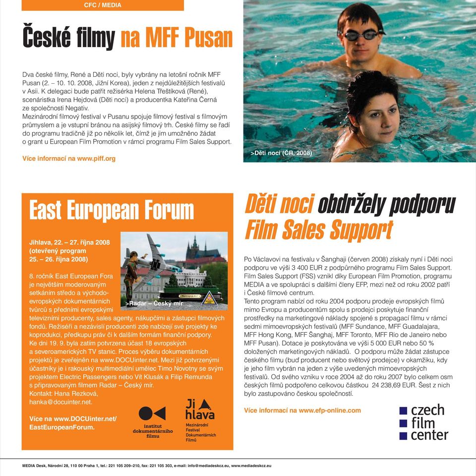Mezinárodní filmový festival v Pusanu spojuje filmový festival s filmovým průmyslem a je vstupní bránou na asijský filmový trh.