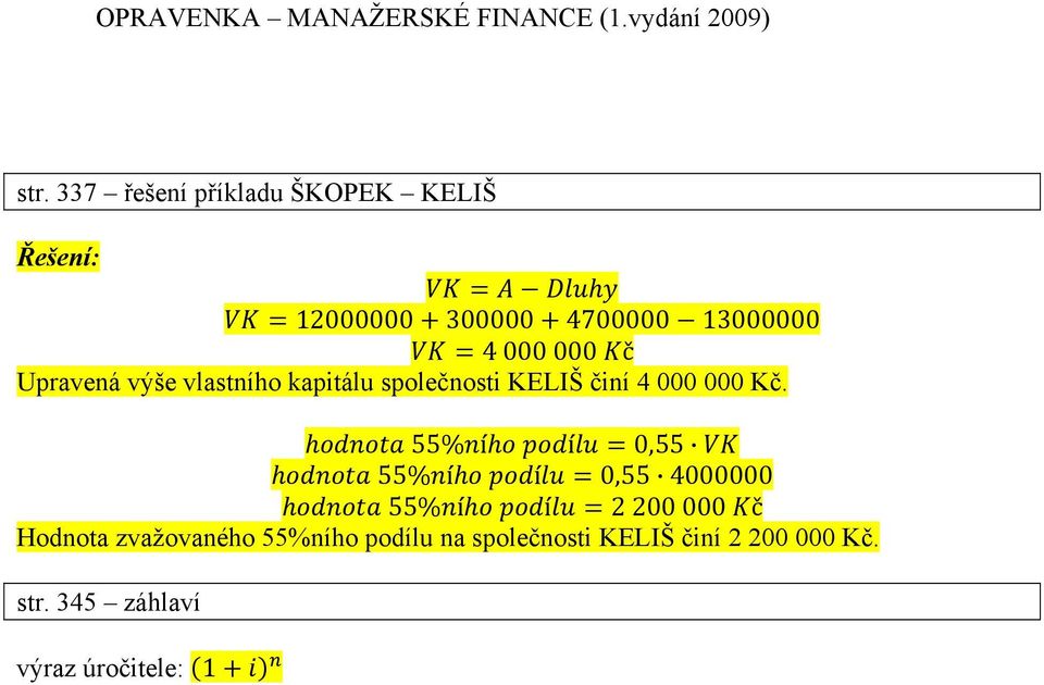 55% í í 0,55 55% í í 0,55 4000000 55% í í 2 200 000 č Hodnota zvažovaného 55%ního