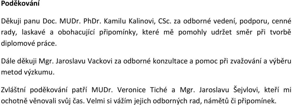 diplomové práce. Dále děkuji Mgr.