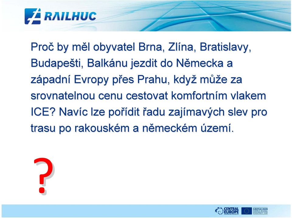 srovnatelnou cenu cestovat komfortním m vlakem ICE?