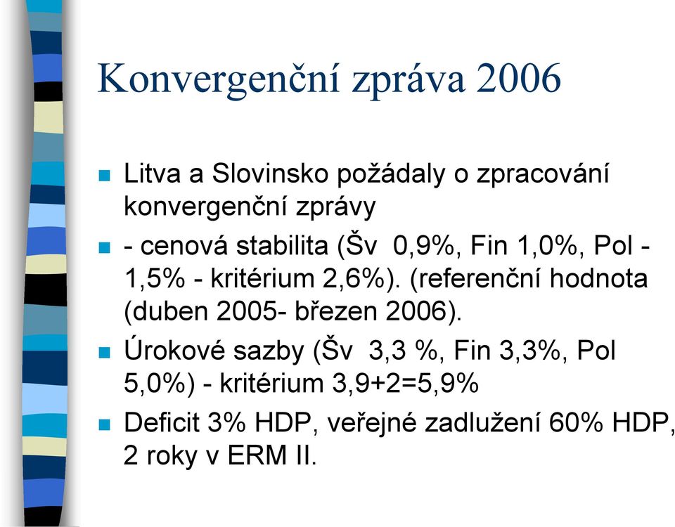 (referenční hodnota (duben 2005- březen 2006).