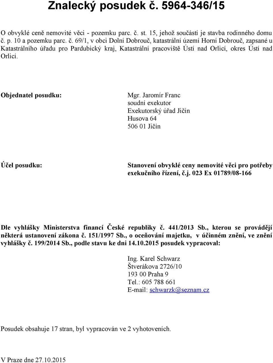 441/2013 Sb., kterou se provádějí některá ustanovení zákona č. 151/1997 Sb., o oceňování majetku, v účinném znění, ve znění vyhlášky č. 199/2014 Sb., podle stavu ke dni 14.10.