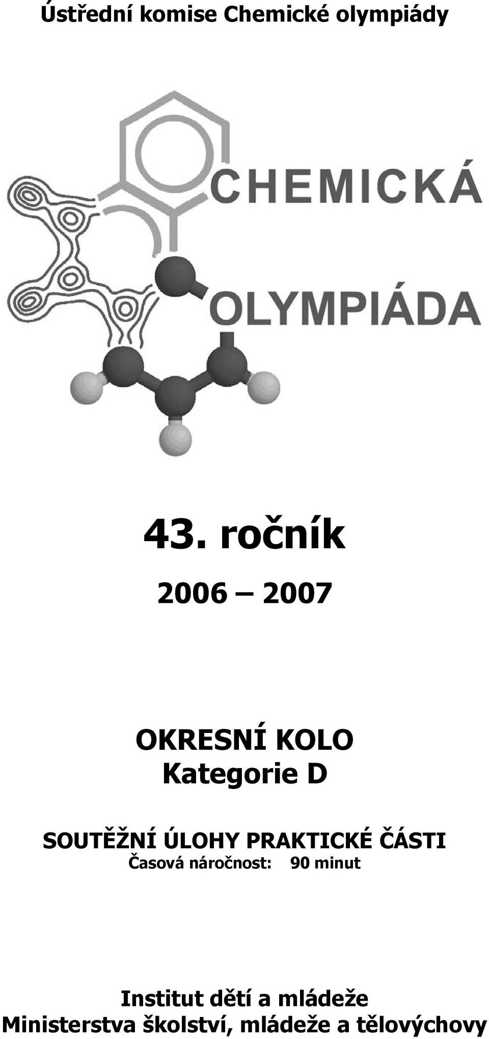 ÚLOHY PRAKTICKÉ ČÁSTI Časová náročnost: 90 minut