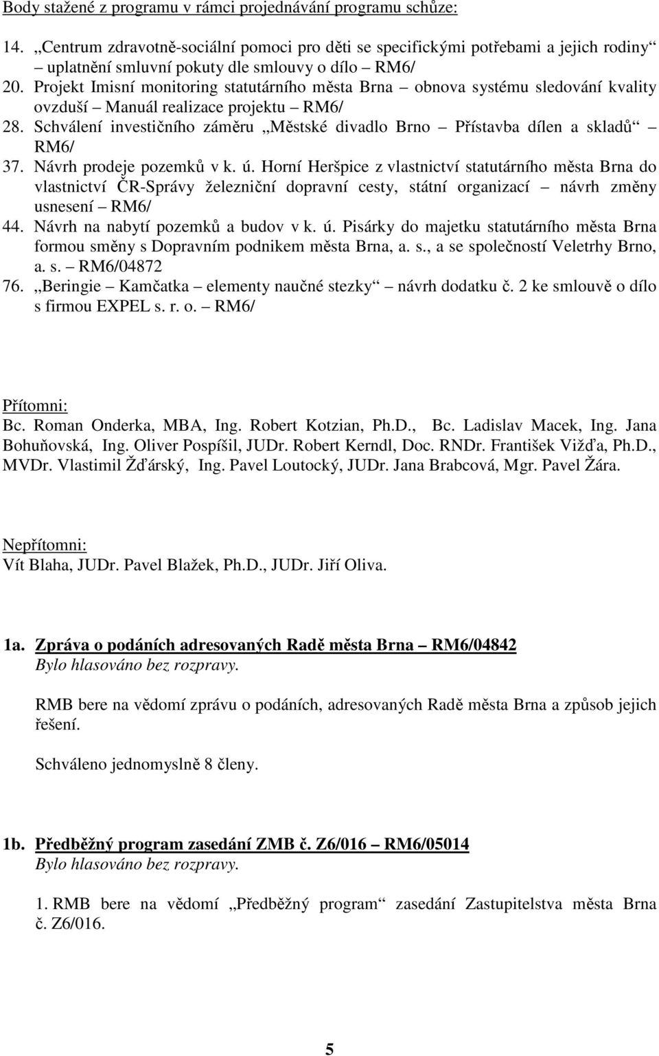 Projekt Imisní monitoring statutárního města Brna obnova systému sledování kvality ovzduší Manuál realizace projektu RM6/ 28.