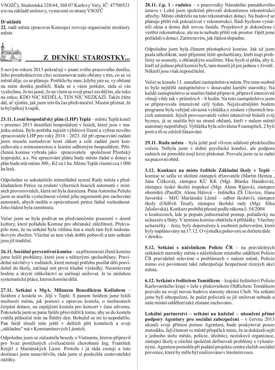 Seznamovac sluby - inzerce. 48 inzert na tto strnce: tel. Pbuzn Karla Pohla z Kladrub. Hledm mue na voln as. Hledm mue. Serizn Seznamovac sluby - seznamovac agentury - Seznamka