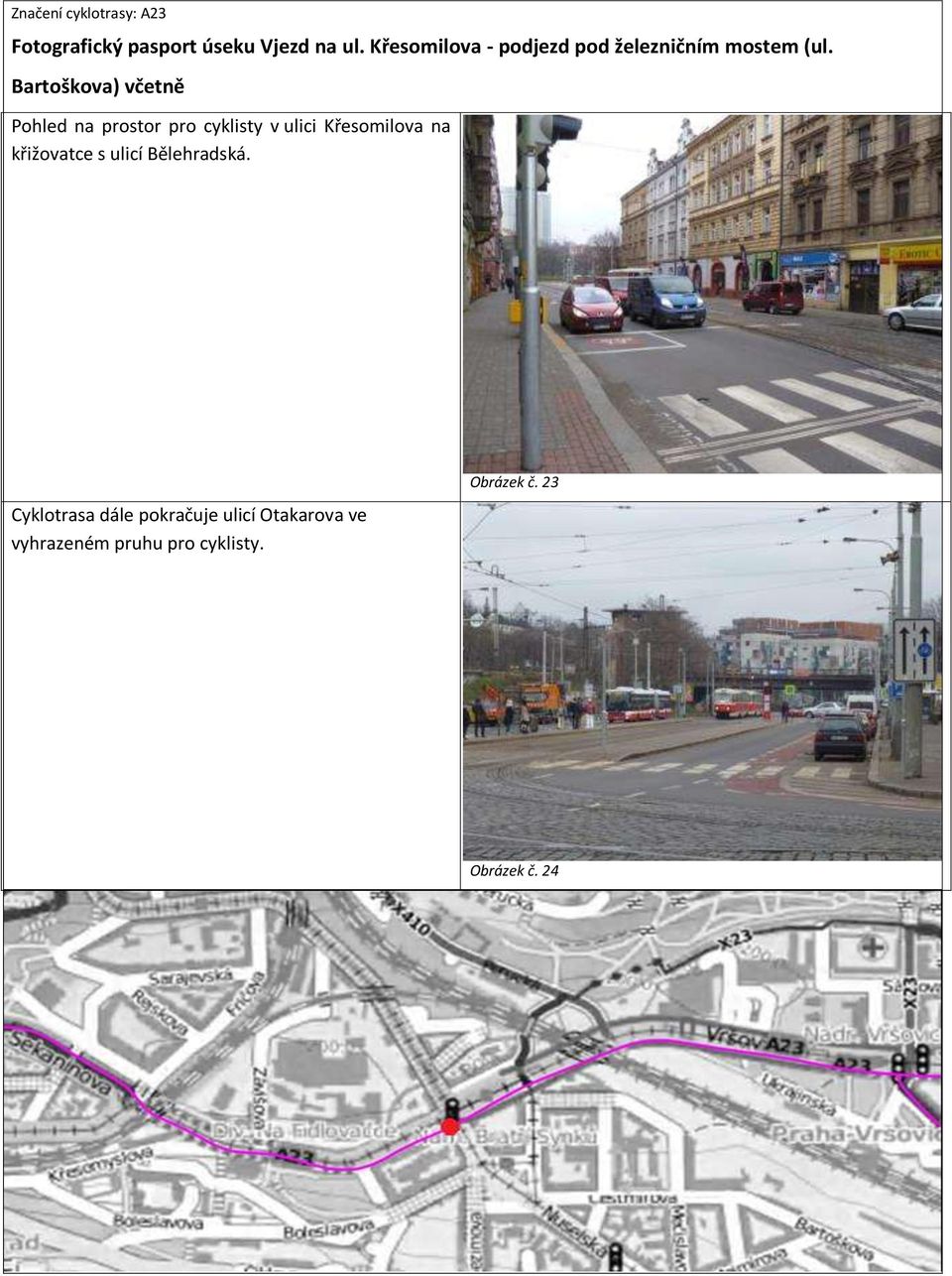 Bartoškova) včetně Pohled na prostor pro cyklisty v ulici Křesomilova na